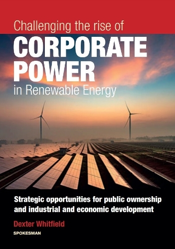 Бумажная книга «Challenging the rise of Corporate Power in Renewable Energy», автор Декстер Уитфилд - фото №1