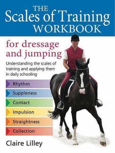 Паперова книга «Scales of Training Workbook for Dressage and Jumping: Understanding the scales of training and applying them in daily schooling», автор Клер Ліллі - фото №1