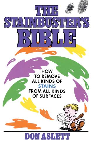 Бумажная книга «The Stainbuster's Bible: How to Remove All Kinds of Stains From All Kinds of Surfaces», автор Дон Аслетт - фото №1