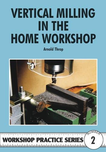 Бумажная книга «Vertical Milling in the Home Workshop», автор Арнольд Троп - фото №1