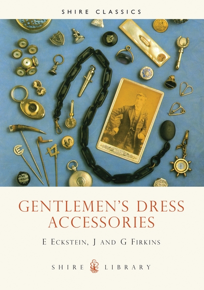 Паперова книга «Gentlemen’s Dress Accessories», авторів Ів Екштейн, Джун Фіркінс, Джеральд Фіркінс - фото №1