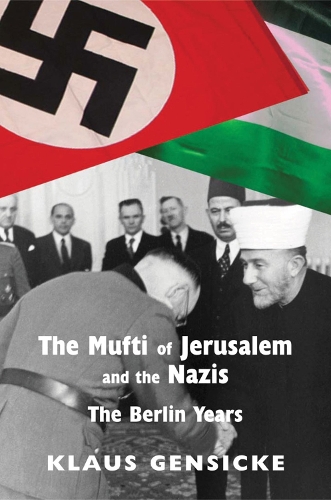 Бумажная книга «The Mufti of Jerusalem and the Nazis: The Berlin Years», автор Клаус Генсике - фото №1