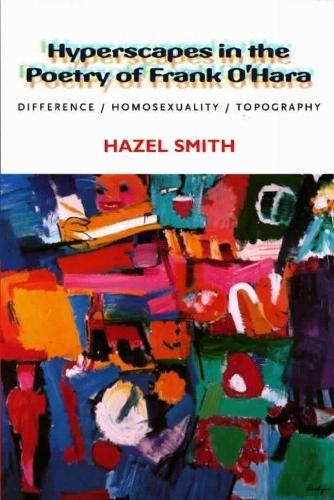 Бумажная книга «Hyperscapes in the Poetry of Frank O’Hara: Difference, Homosexuality, Topography», автор Хейзел Смит - фото №1