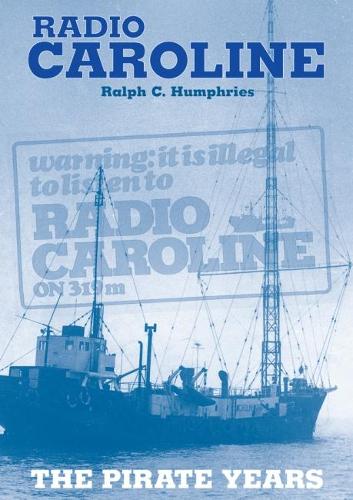 Бумажная книга «Radio Caroline: The Pirate Years (New Edition)», автор Ральф К. Хамфрис - фото №1