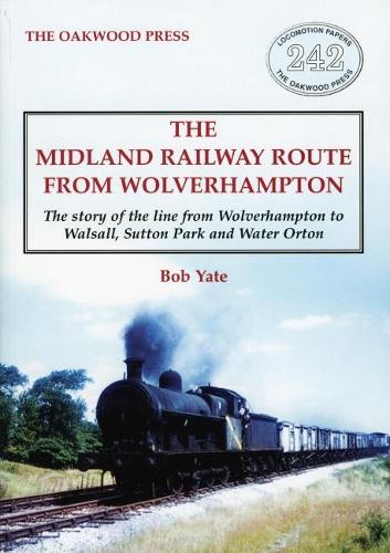 Бумажная книга «The Midland Railway Route from Wolverhampton: The story of the line from Wolverhampton to Walsall, Sutton Park and Water Orton», автор Боб Йейт - фото №1