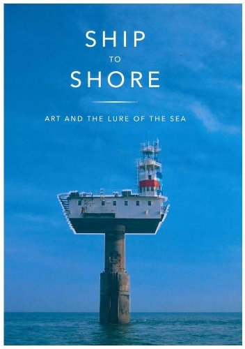 Бумажная книга «Ship to Shore: Art and the Lure of the Sea», авторов Жан Уэйнрайт, Филип Хоар - фото №1