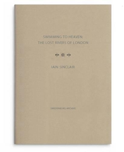 Бумажная книга «Swimming to Heaven: the Lost Rivers of London», автор Иэн Синклер - фото №1