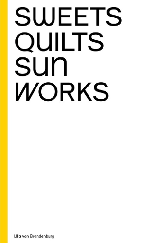 Бумажная книга «Ulla von Brandenburg: Sweets, Quilts, Sun, Works» - фото №1