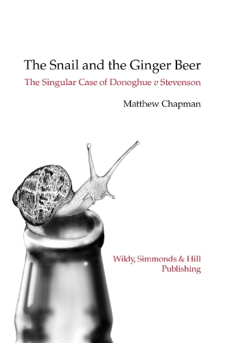 Бумажная книга «The Snail and the Ginger Beer: The Singular Case of Donoghue v Stevenson», автор Мэтью Чепмен - фото №1