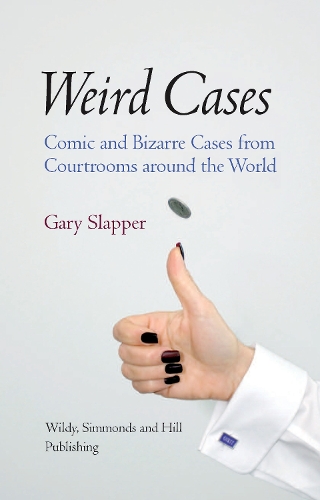 Бумажная книга «Weird Cases: Comic and Bizarre Cases from Courtrooms around the World», автор Гэри Слэппер - фото №1