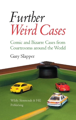 Бумажная книга «Further Weird Cases: Comic and Bizarre Cases from Courtrooms around the World», автор Гэри Слэппер - фото №1