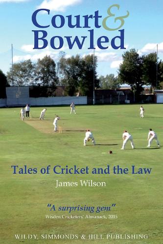 Бумажная книга «Court and Bowled: Tales of Cricket and the Law», автор Джеймс Уилсон - фото №1