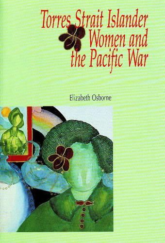 Бумажная книга «Torres Strait Islander Women and the Pacific War», автор Элизабет Осборн - фото №1