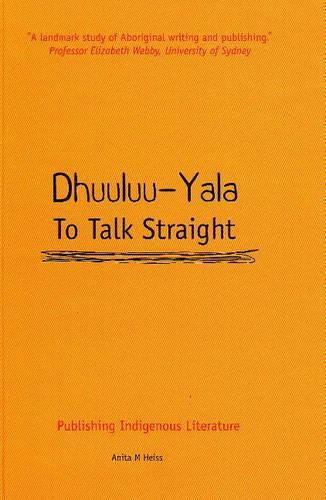 Бумажная книга «Dhuuluu-Yala - To Talk Straight: Publishing Indigenous Literature», автор Анита М. Хайсс - фото №1