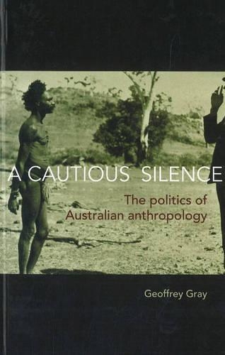 Паперова книга «A Cautious Silence: The Politics of Australian Anthropology», автор Джеффрі Грей - фото №1