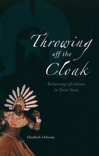 Бумажная книга «Throwing off the Cloak: Reclaiming self-reliance in Torres Strait», автор Элизабет Осборн - фото №1