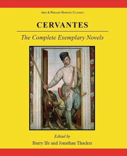 Бумажная книга «Cervantes: The Complete Exemplary Novels», авторов Барри В. Ифе, Джонатан Тэккер - фото №1