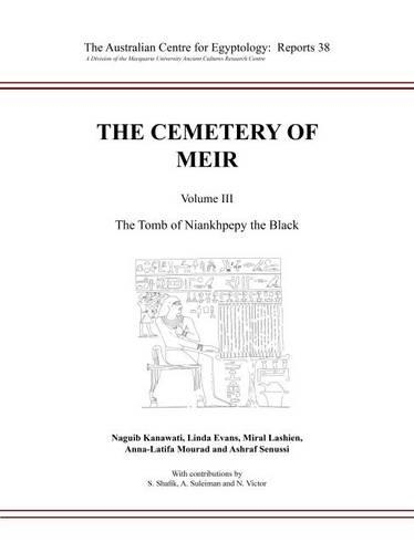 Бумажная книга «The Cemetery of Meir III: Volume III: The Tomb of Niankhpepy the Black», авторов Анна-Латифа Мурад, Ашраф Сенусси, Линда Эванс, Мирал Лашиен, Нагиб Канавати - фото №1