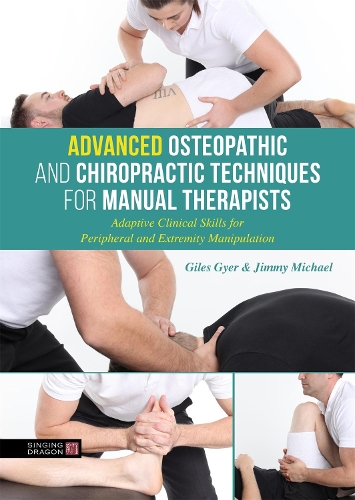 Бумажная книга «Advanced Osteopathic and Chiropractic Techniques for Manual Therapists: Adaptive Clinical Skills for Peripheral and Extremity Manipulation», авторов Джайлс Джайер, Джимми Майкл - фото №1