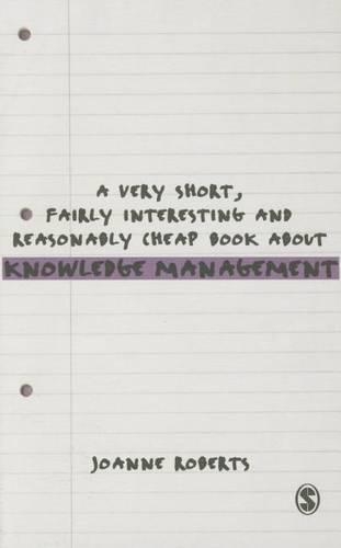 Бумажная книга «A Very Short, Fairly Interesting and Reasonably Cheap Book About Knowledge Management», автор Джоан Робертс - фото №1