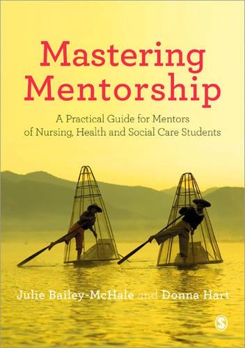 Бумажная книга «Mastering Mentorship: A Practical Guide for Mentors of Nursing, Health and Social Care Students», авторов Донна Мэри Харт, Джули Бейли-Макхейл - фото №1