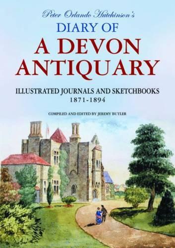 Бумажная книга «Peter Orlando Hutchinson's Diary of a Devon Antiquary: Illustrated Journals and Sketchbooks, 1871-1894», автор Джереми Батлер - фото №1