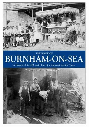 Бумажная книга «The Book of Burnham-on-Sea: A Record of the Ebb and Row of a Somerset Seaside Town», авторов Боб Томас, Уинстон Томас - фото №1