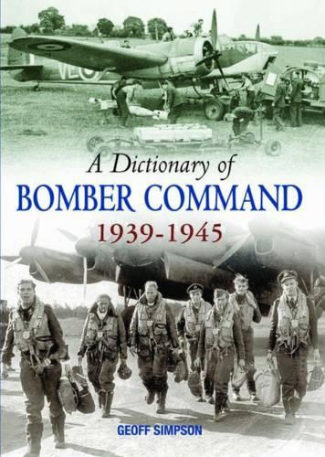Паперова книга «A Dictionary of Bomber Command, 1939-1945», автор Джефф Сімпсон - фото №1