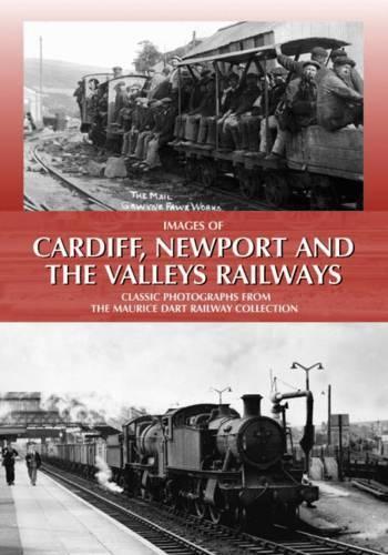 Бумажная книга «Images of Cardiff, Newport and the Valleys Railways: Classic Photographs from the Maurice Dart Railway Collection», автор Морис Дарт - фото №1