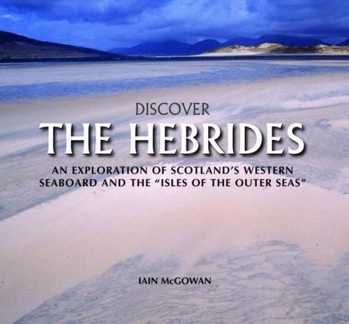 Бумажная книга «Discover the Hebrides: An Exploration of Scotland's Western Seaboard and the Isles of the Outer Seas», автор Иэн Макгоуэн - фото №1