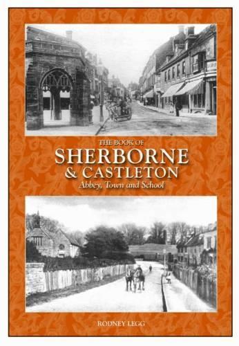 Бумажная книга «The Book of Sherborne & Castleton: Abbey, Town and School», автор Родни Легг - фото №1
