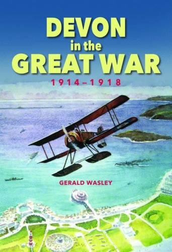 Паперова книга «Devon in The Great War: 1914-1918», автор Джеральд Веслі - фото №1