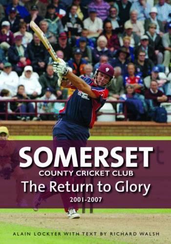 Паперова книга «Somerset County Cricket Club: The Return to Glory 2001-2007», авторів Ален Локьєр, Річард Волш - фото №1