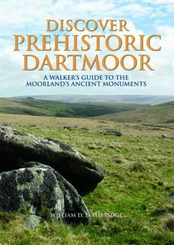 Паперова книга «Discover Prehistoric Dartmoor: A Walker's Guide to the Moorlands Ancient Monuments», автор Вільям Д. Летбрідж - фото №1