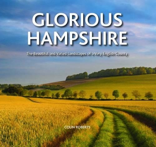 Бумажная книга «Glorious Hampshire: The Beautiful and Varied Landscapess of a Very English County», автор Колин Робертс - фото №1