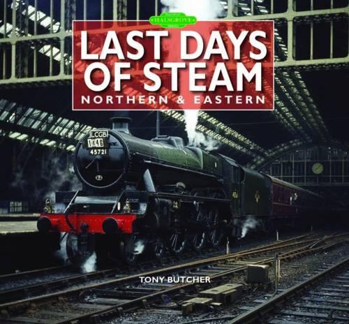 Бумажная книга «Last Days of Steam Northern & Eastern», автор Тони Батчер - фото №1