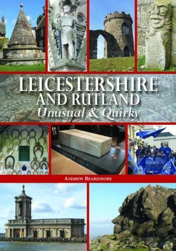 Бумажная книга «Leicestershire and Rutland Unusual & Quirky», автор Эндрю Бирдмор - фото №1