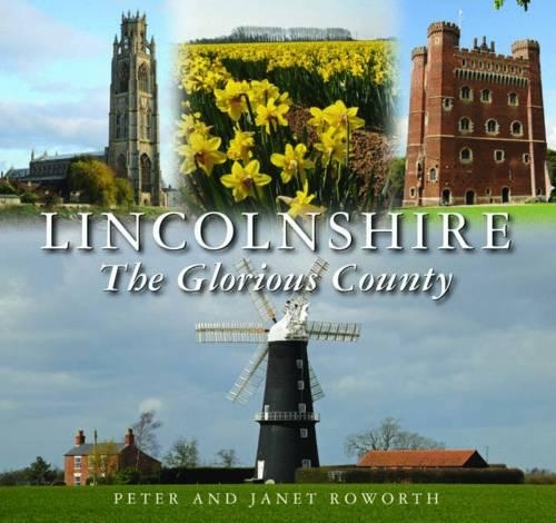 Бумажная книга «Lincolnshire the Glorious County», авторов Джанет Роуорт, Питер Роуорт - фото №1