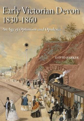 Бумажная книга «Early Victorian Devon 1830-1860: An Age of Optimism and Opulence», автор Дэвид Паркер - фото №1