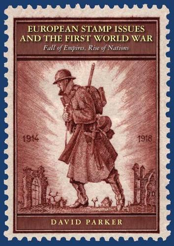 Бумажная книга «European Stamp Issues and the First World War: Fall of Empires, Rise of Nations», автор Дэвид Паркер - фото №1