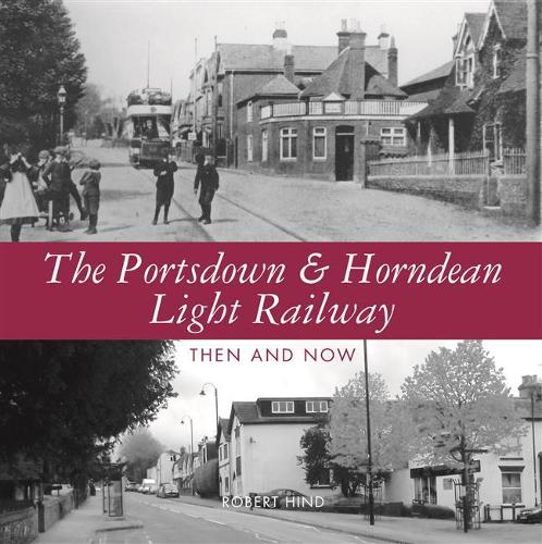 Бумажная книга «The Portsdown and Horndean Light Railway: Then and Now», автор Роберт Хинд - фото №1
