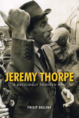 Бумажная книга «Jeremy Thorpe: A Dazzingly Talented Man», автор Филип Даллинг - фото №1