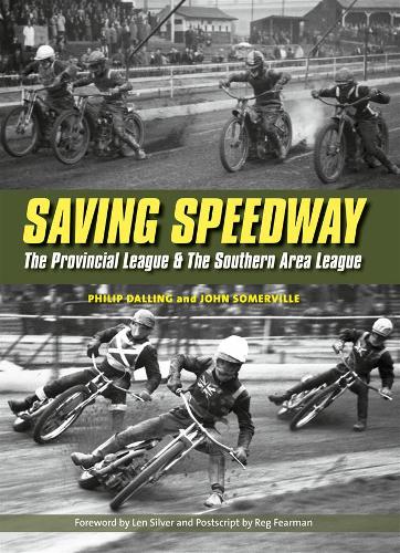 Паперова книга «Saving Speedway: The Provincial League and The Southern Area League», автор Філіп Даллінг - фото №1