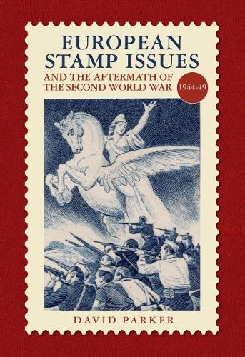 Бумажная книга «European Stamp Issue and the Aftermath of the Second World War: 1944-1949», автор Дэвид Паркер - фото №1