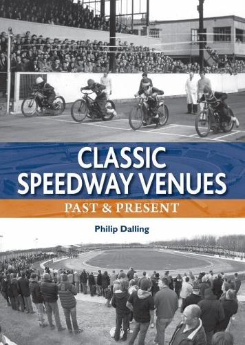 Паперова книга «Classic Speedway Venues - updated edition: Past and Present», автор Філіп Даллінг - фото №1