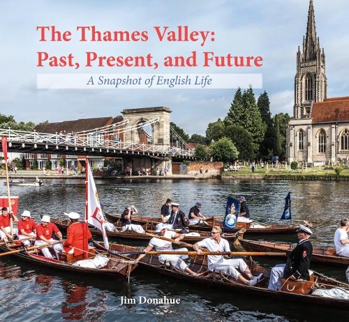Бумажная книга «The Thames Valley: Past, Present, and Future: A Snapshot of English Life», автор Джим Донохью - фото №1