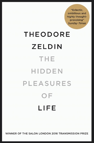 Паперова книга «The Hidden Pleasures of Life: A New Way of Remembering the Past and Imagining the Future», автор Теодор Зельдін - фото №1