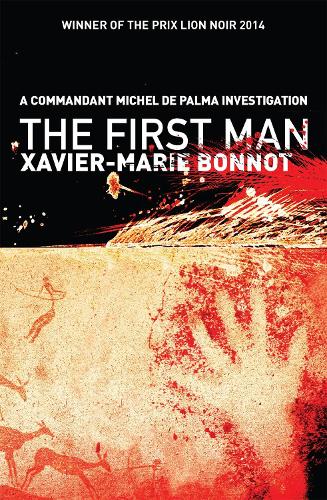 Бумажная книга «The First Man: A Commandant Michel de Palma Investigation», автор Ксавье-Мари Бонно - фото №1