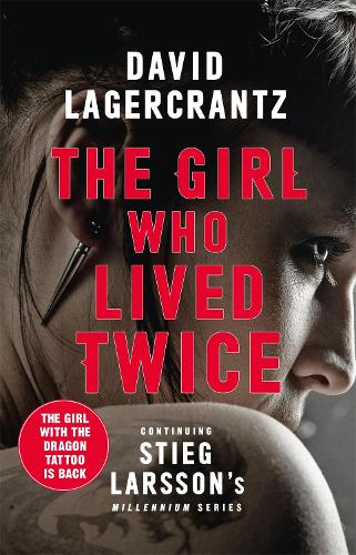 Бумажная книга «The Girl Who Lived Twice: A Thrilling New Dragon Tattoo Story», автор Дэвид Лагеркранц - фото №1