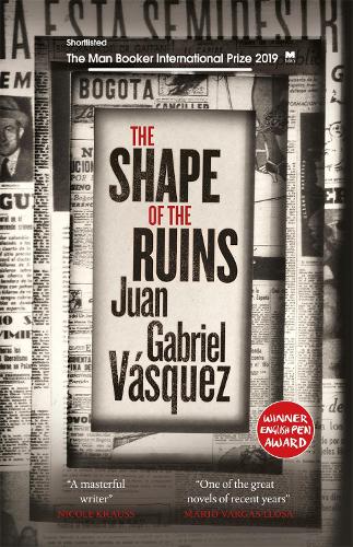 Бумажная книга «The Shape of the Ruins: Shortlisted for the Man Booker International Prize 2019», автор Хуан Габриэль Васкес - фото №1